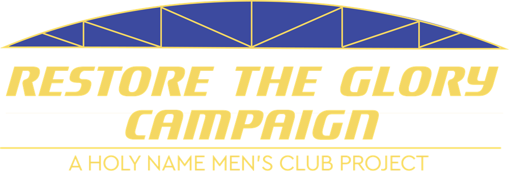 Restore the Glory Campaign — A Holy Name Men's Club Project